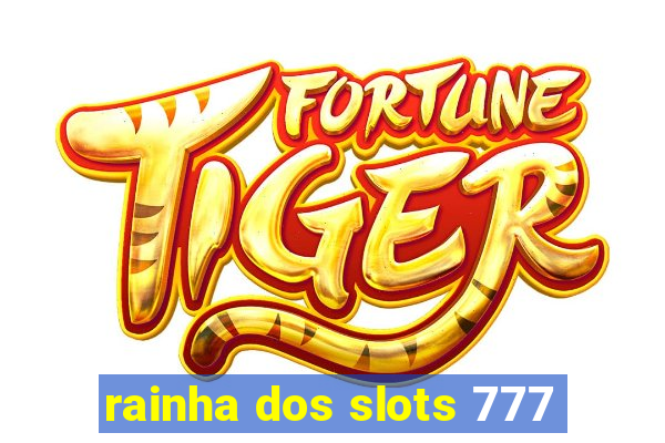rainha dos slots 777